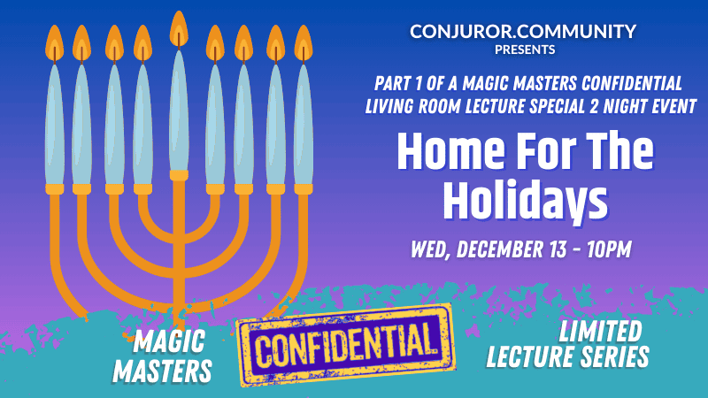 Magic Masters Confidential: Home For The Holidays Part 1 (December 13th)