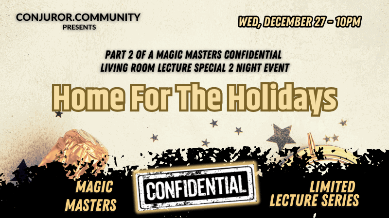Magic Masters Confidential: Home For The Holidays Part 2 (December 27th)