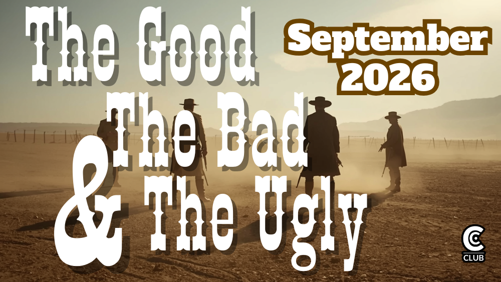 The Good, The Bad, & The Ugly (September 2026)